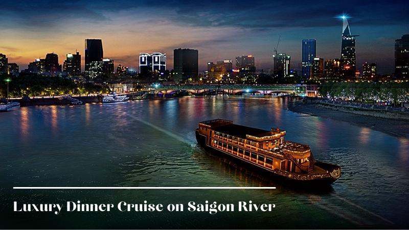 Dinner On Saigon River Premium Cruise - SIC